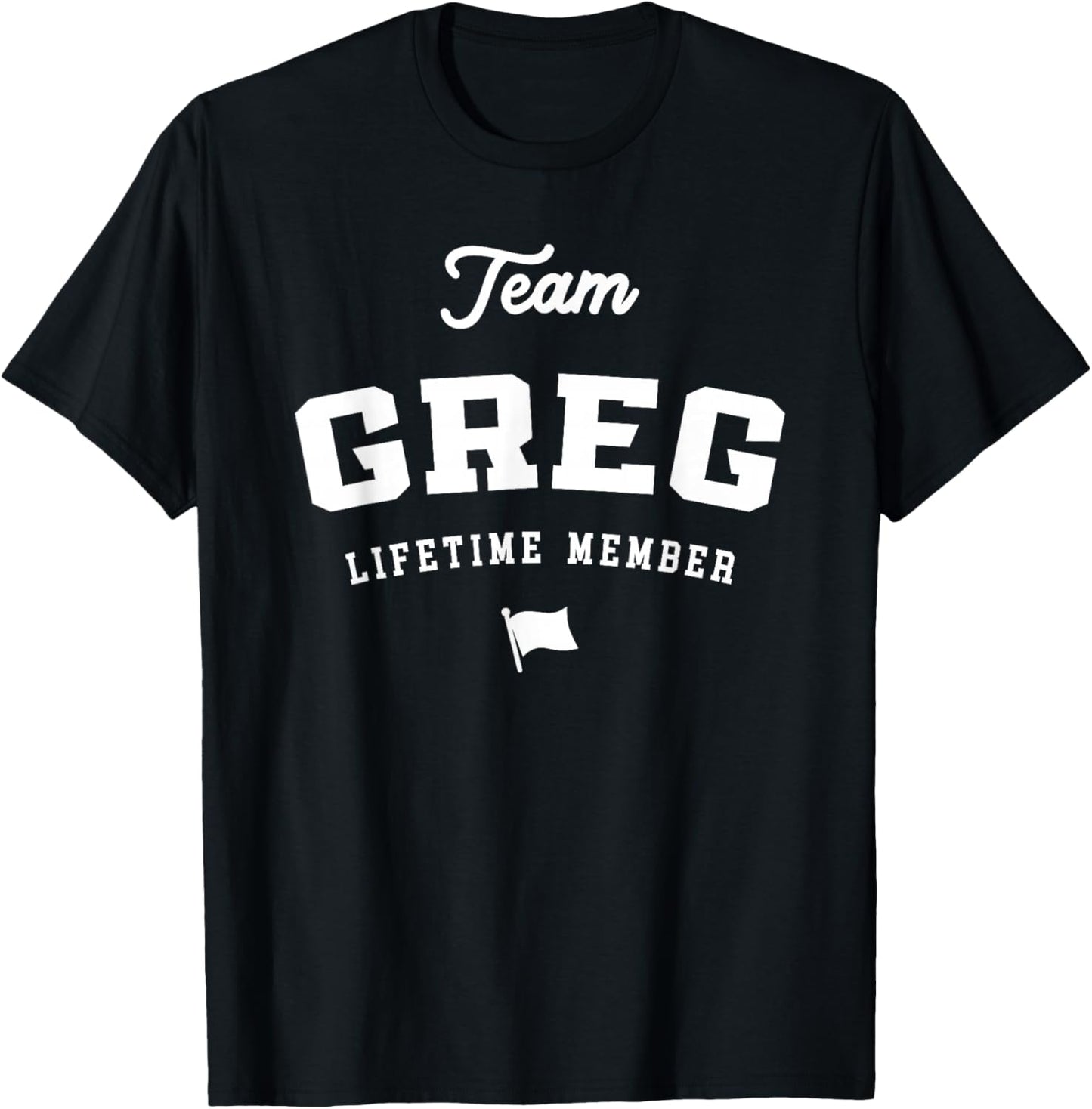 Team Greg Lifetime Member Funny Name Greg T-Shirt - T-Shirt | Black