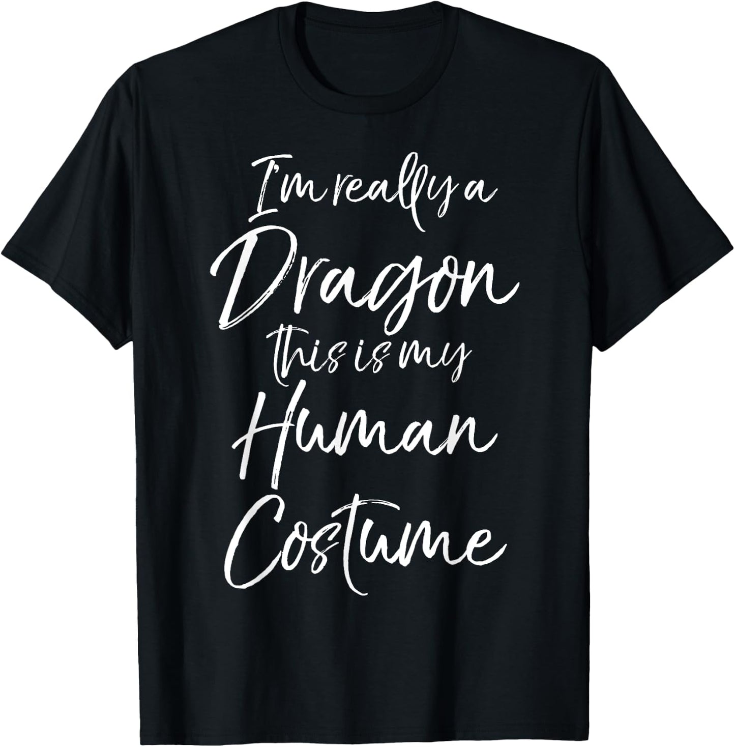 Easy Halloween I'm Really a Dragon This is My Human Costume T-Shirt - T-Shirt | Black