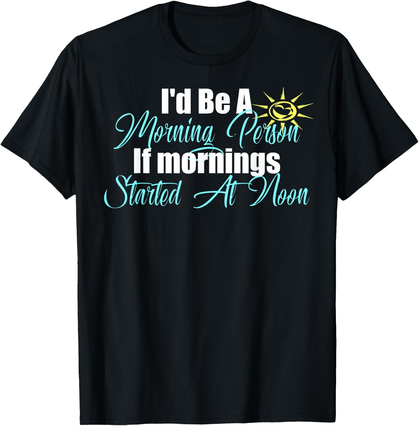 I'm A Morning Person At Noon Funny Lazy Bum Fun Meme T-Shirt - T-Shirt | Black