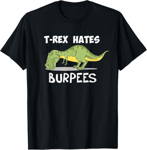 T Rex Hates Burpees Funny Dinosaur Enthusiast Gym Gift T-Shirt - T-Shirt | Black