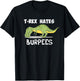 T Rex Hates Burpees Funny Dinosaur Enthusiast Gym Gift T-Shirt - T-Shirt | Black