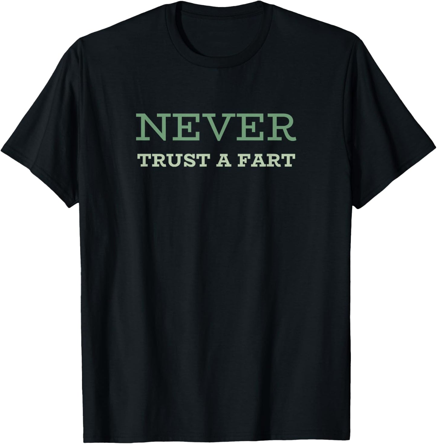 Never Trust A Fart - Funny Running Saying T-Shirt - T-Shirt | Black