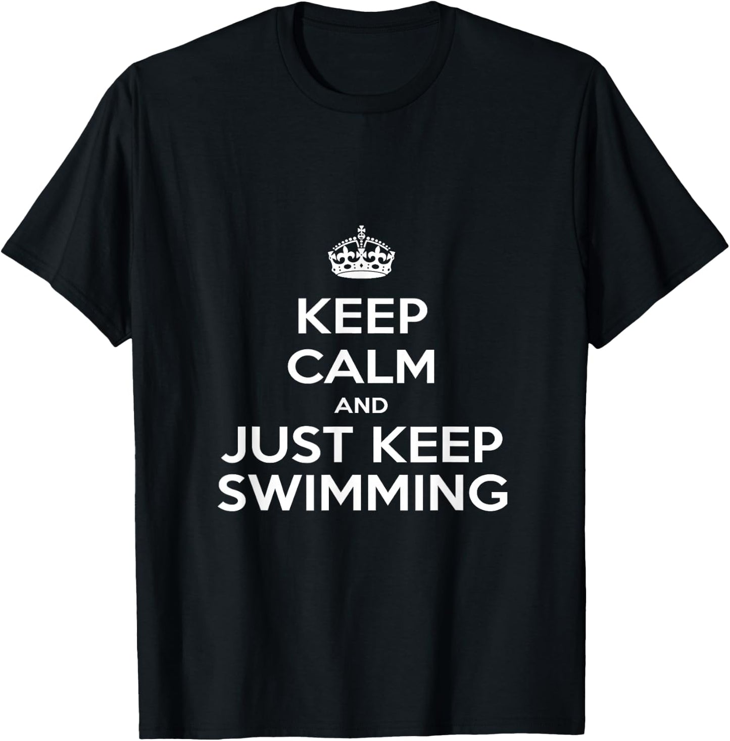 "Keep Calm & Just Keep Swimming" T-Shirt - T-Shirt | Black