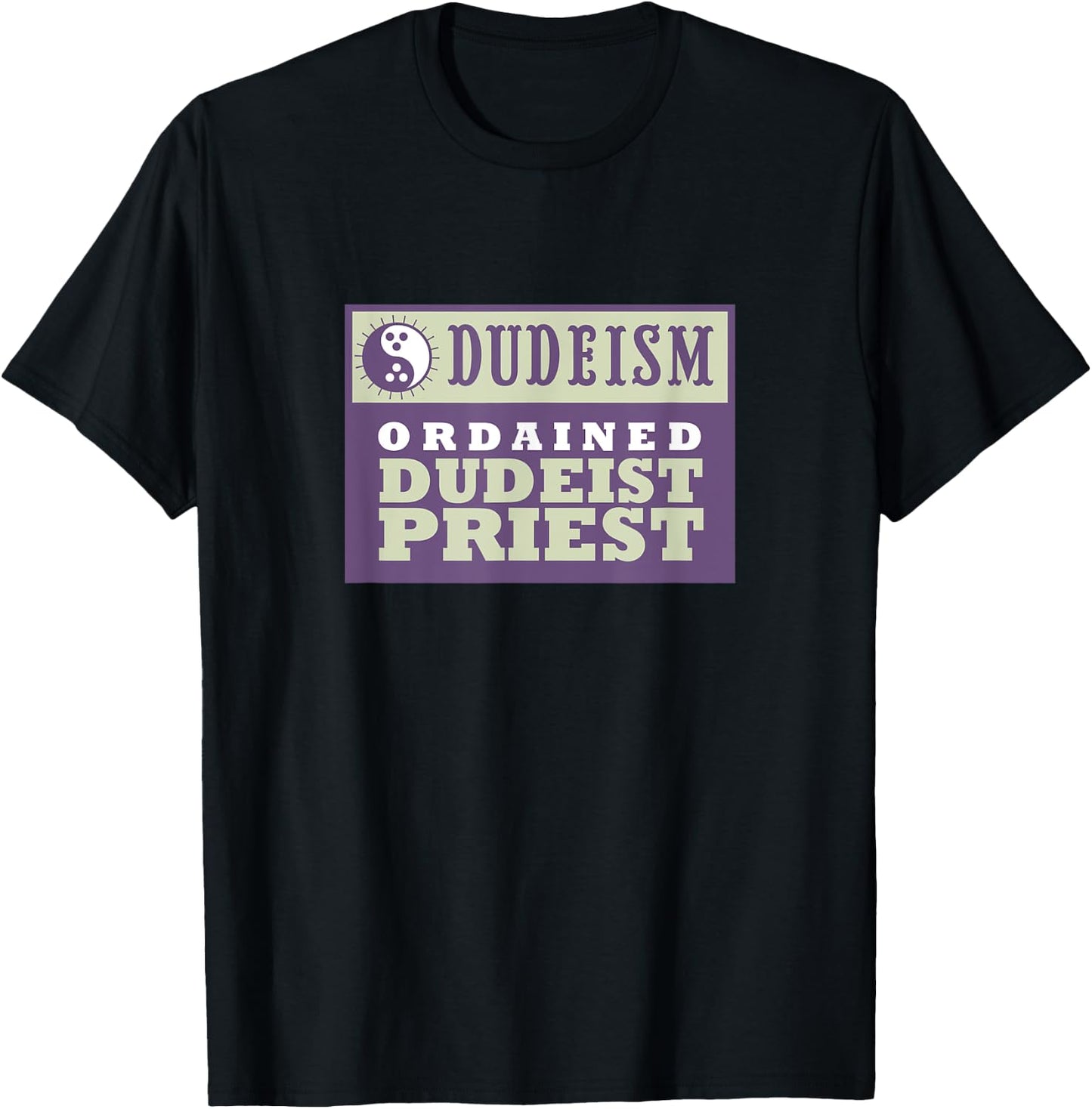 Ordained Dudeist Priest Shirt T-Shirt - T-Shirt | Black