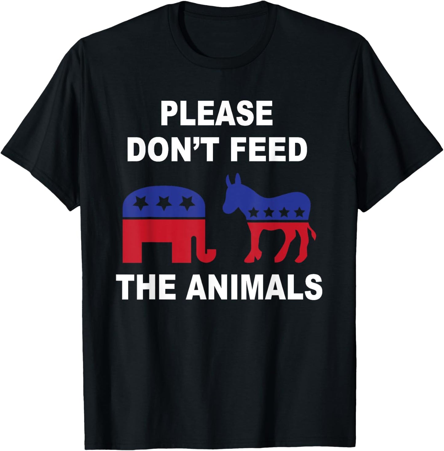 Don't Feed The Animals Funny Voting Elephant Donkey T-Shirt - T-Shirt | Black