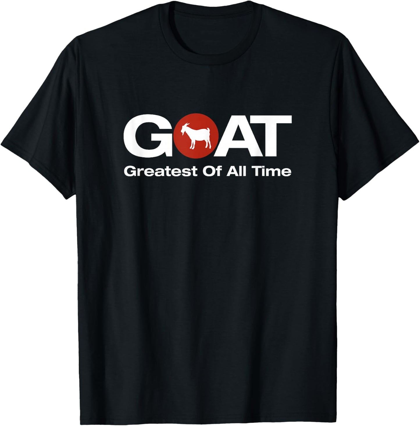 The Greatest Of All Time G.O.A.T. Design T-Shirt - T-Shirt | Black