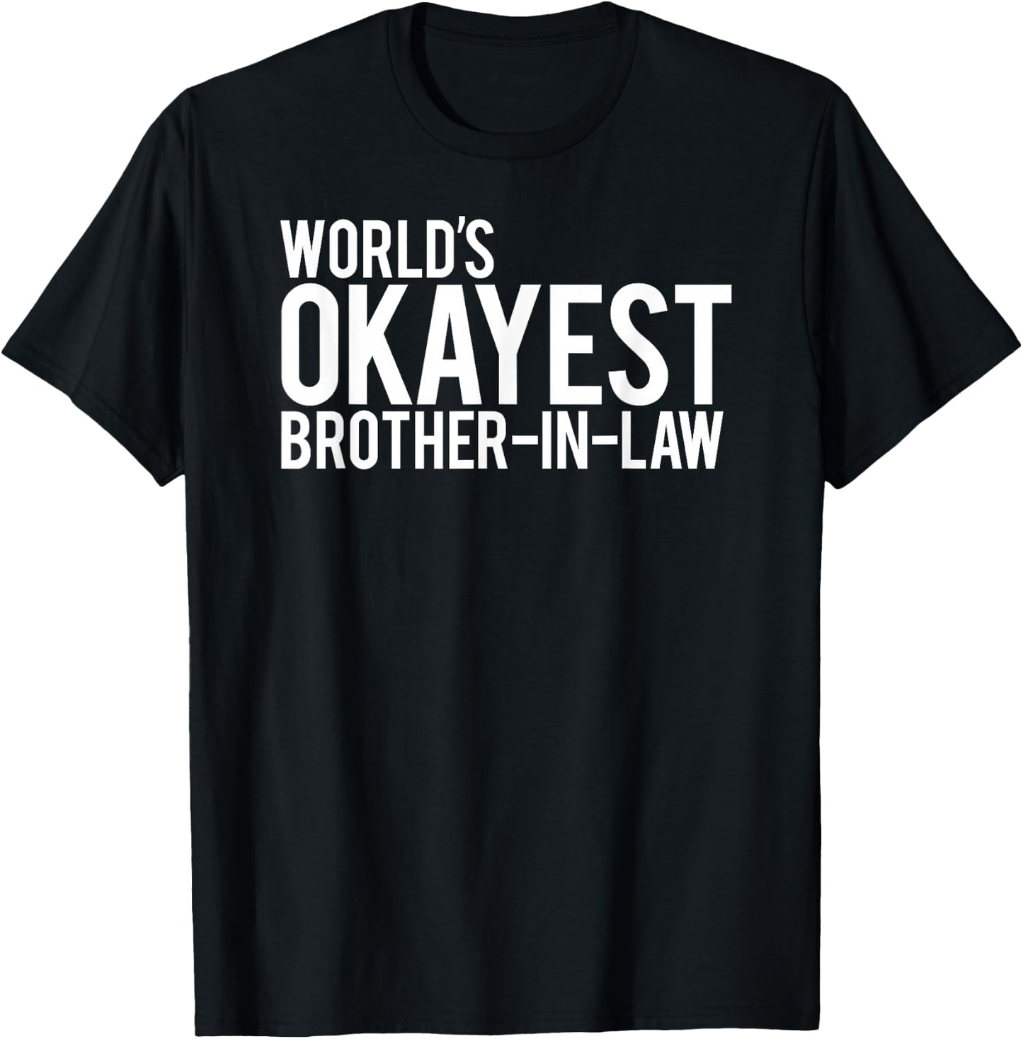 World's Okayest Brother in law T-Shirt - T-Shirt | Black