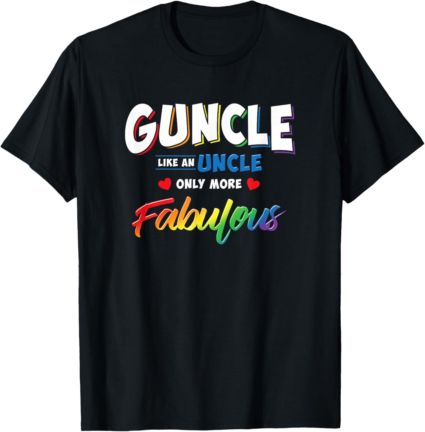 Gay Uncle Guncle Like An Uncle But More Fabulous T-Shirt - T-Shirt | Black