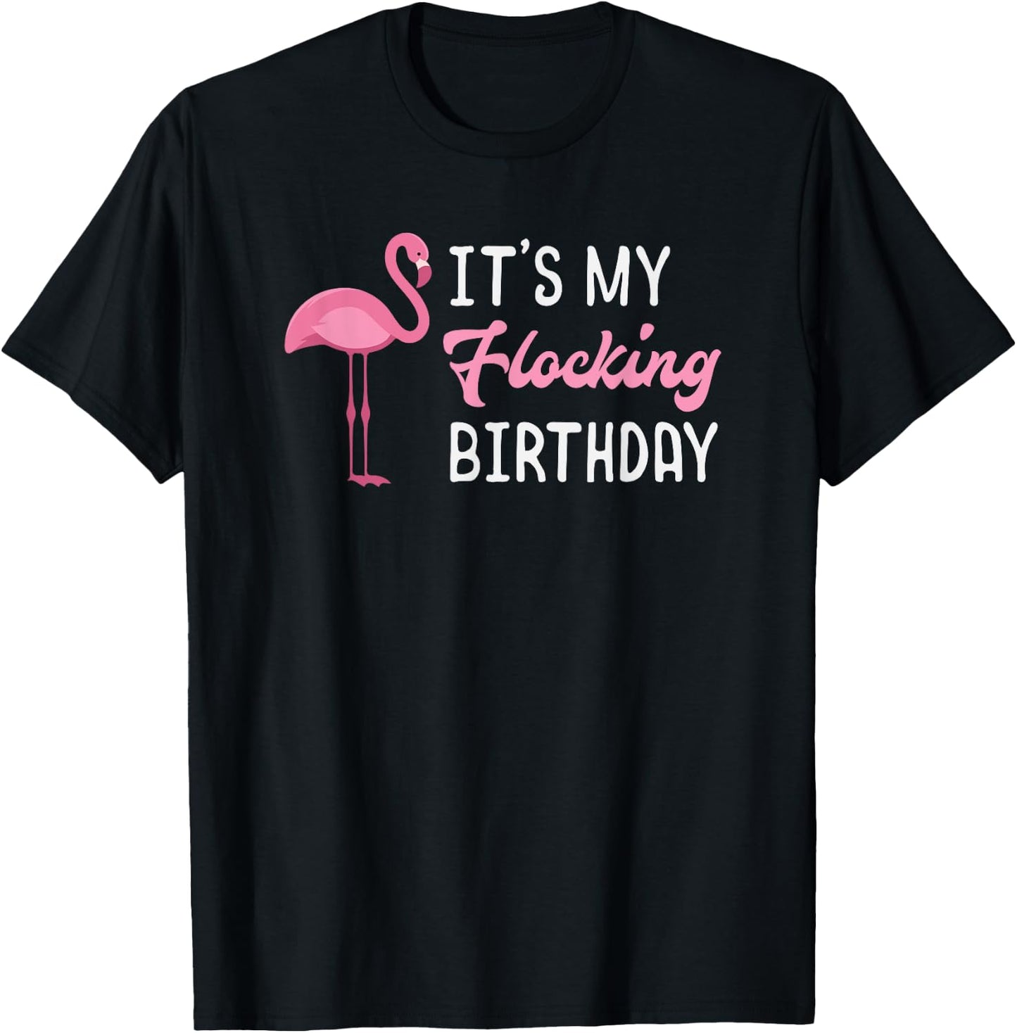 Flamingo Birthday It's My Flocking Birthday T-Shirt - T-Shirt | Black