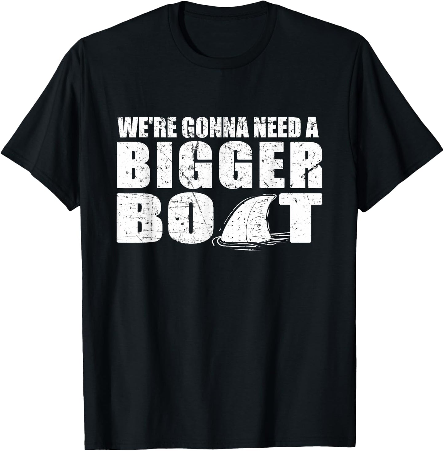 We're Gonna Need A Bigger Boat T Shirt funny Gift T-Shirt - T-Shirt | Black