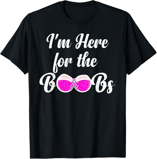 I'm Here For The Boobs - Breast Cancer Awareness T-Shirt - T-Shirt | Black