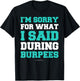 Funny Workout Shirts Im Sorry For What I Said During Burpees T-Shirt - T-Shirt | Black