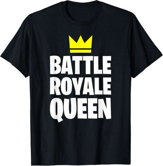 Battle Royale Queen Shirt Funny Gaming Quote for Gamers T-Shirt - T-Shirt | Black