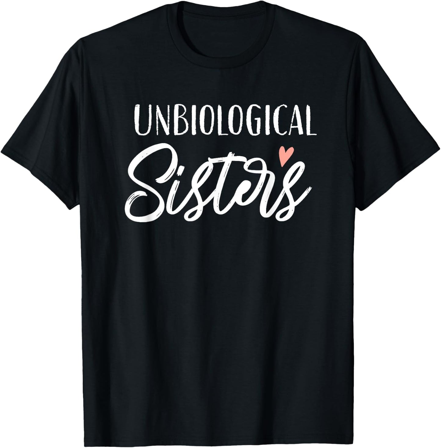 unbiological sisters best friend BFF women girls T-Shirt - T-Shirt | Black