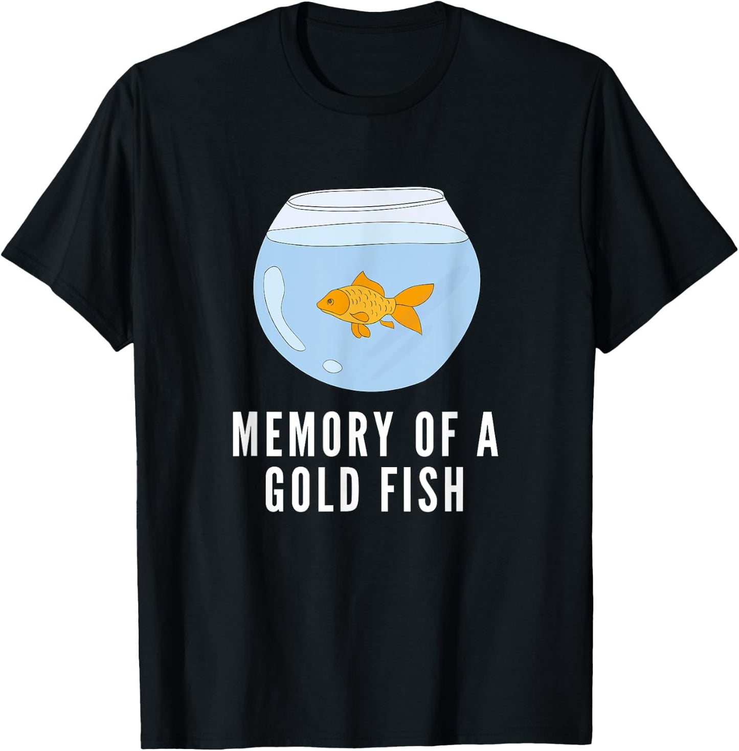 Memory of a Goldfish Funny T-Shirt - T-Shirt | Black