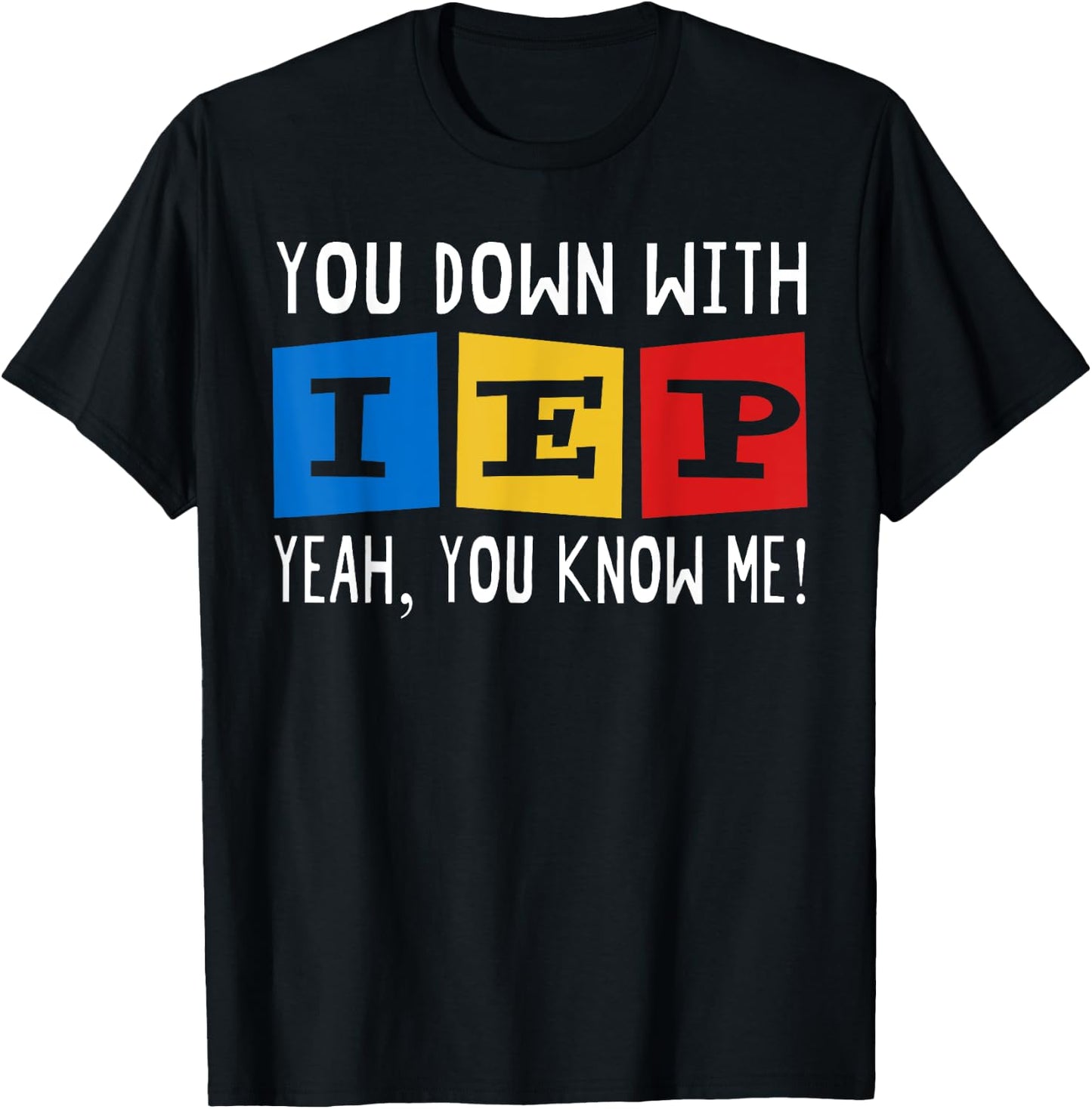 You Down With IEP Yeah You Know Me T-Shirt - T-Shirt | Black