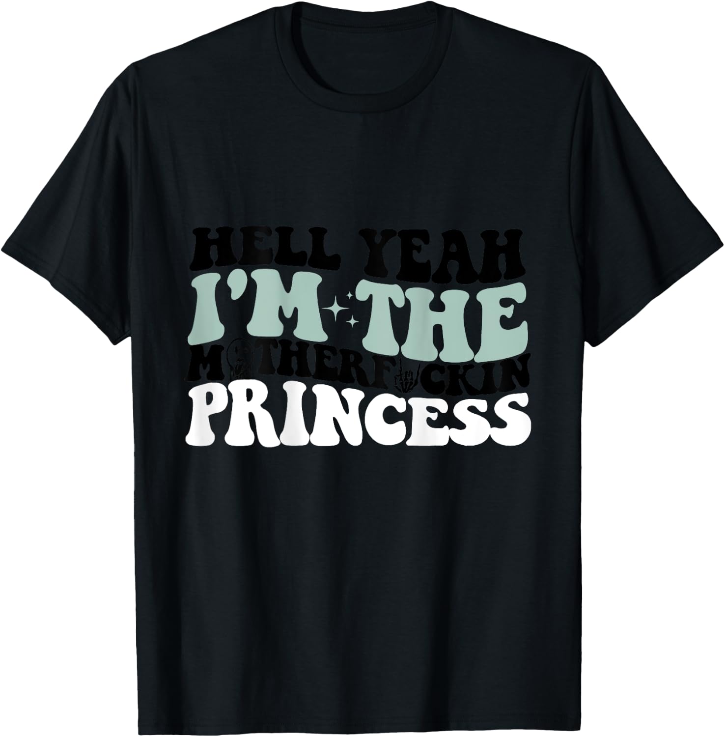 Hell Yeah I'm The Mf Princess Funny T-Shirt - T-Shirt | Black