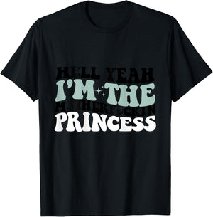 Hell Yeah I'm The Mf Princess Funny T-Shirt - T-Shirt | Black