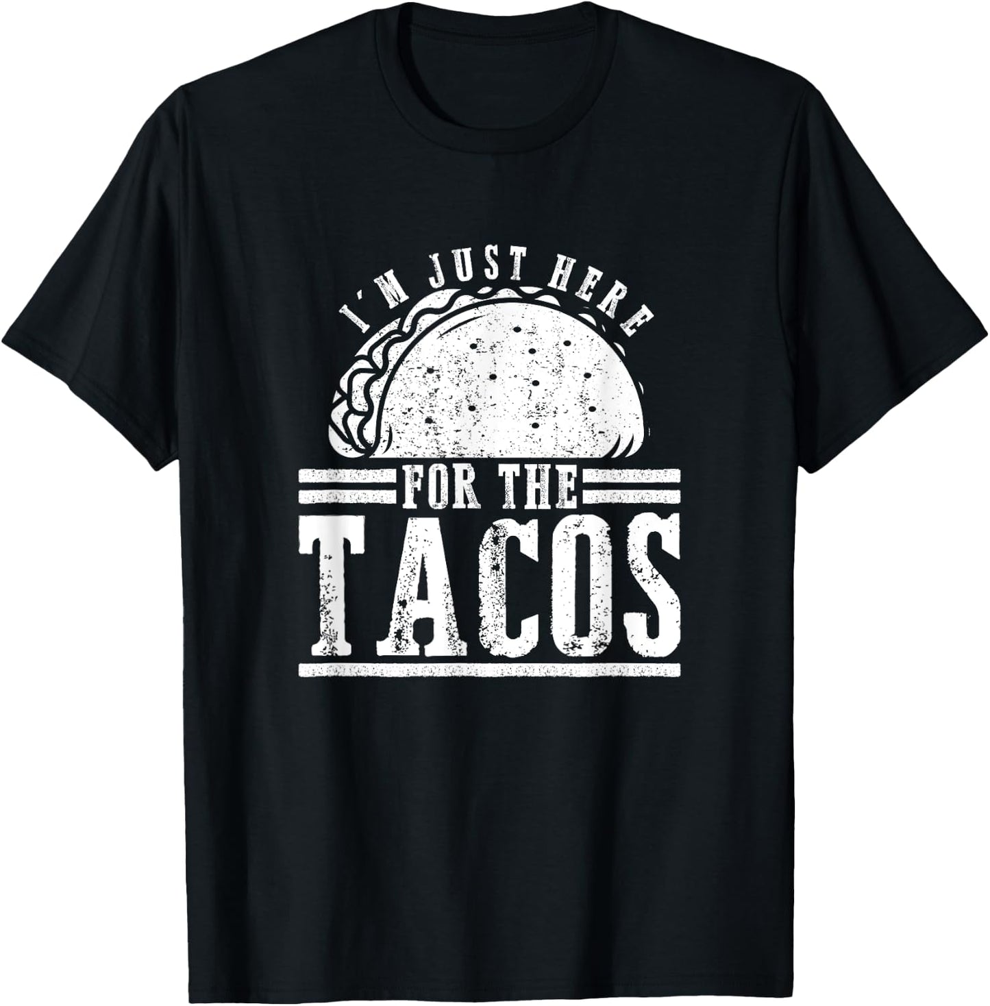 Foodie Gifts - I'm Just Here For The Tacos T-Shirt - T-Shirt | Black