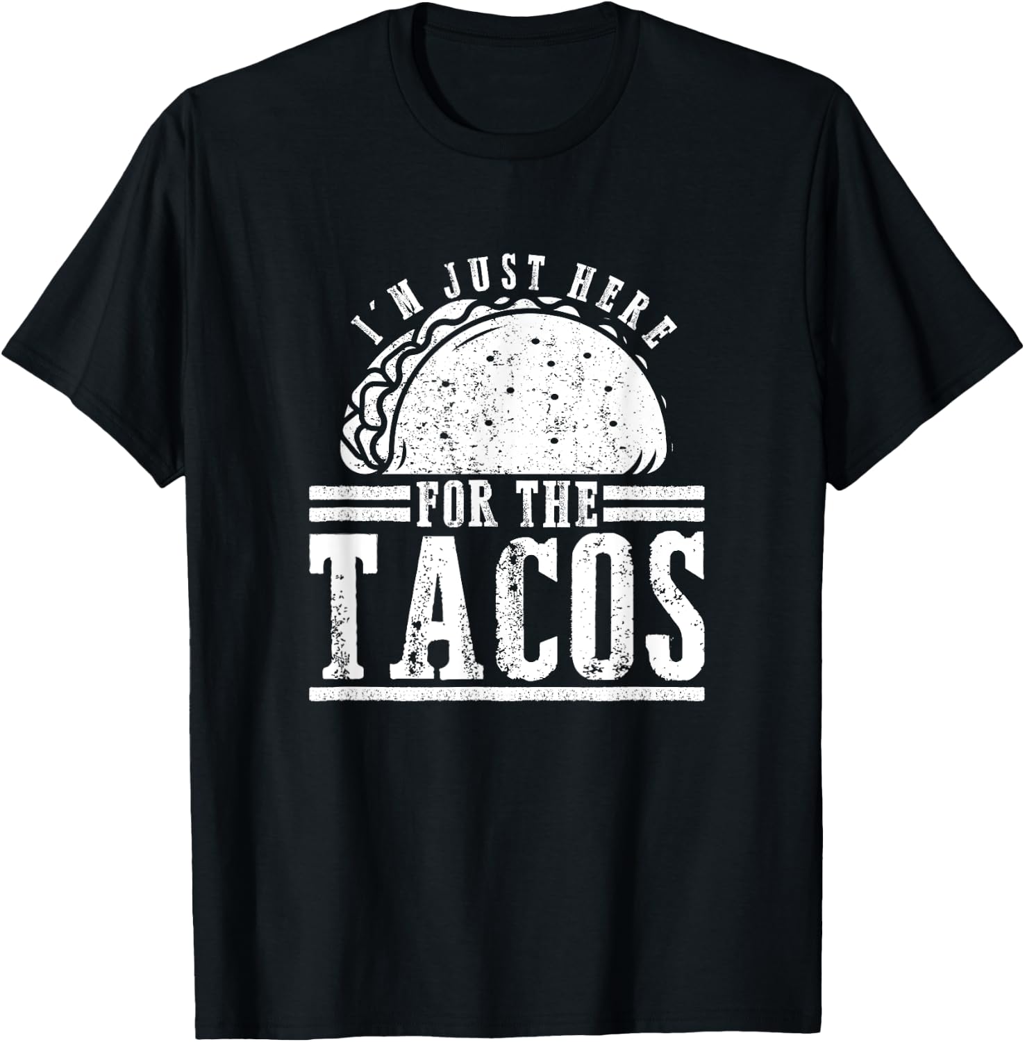 Foodie Gifts - I'm Just Here For The Tacos T-Shirt - T-Shirt | Black