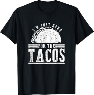 Foodie Gifts - I'm Just Here For The Tacos T-Shirt - T-Shirt | Black