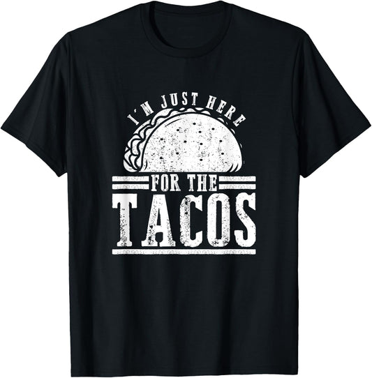 Foodie Gifts - I'm Just Here For The Tacos T-Shirt - T-Shirt | Black