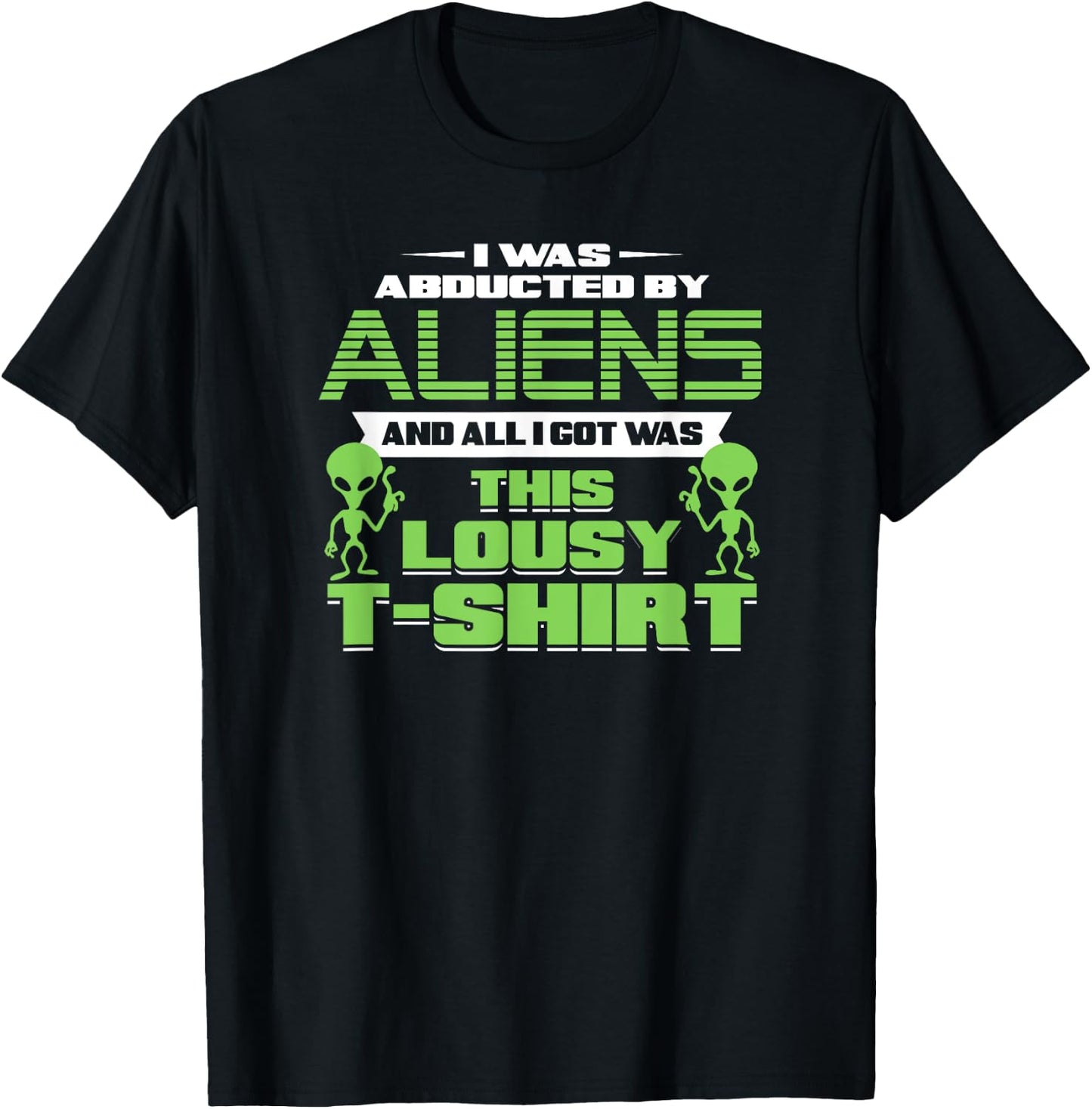 Funny Aliens Abducted But All I Got Was This Shirt T-Shirt - T-Shirt | Black