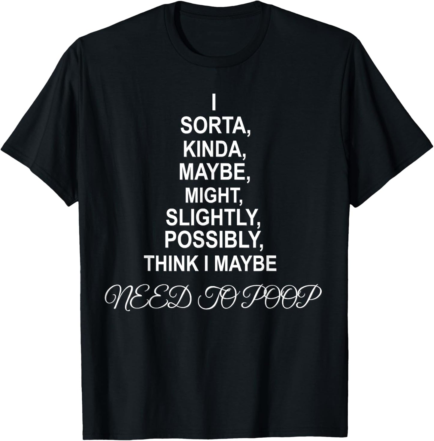 I NEED TO POOP Funny sarcastic gift T-Shirt - T-Shirt | Black