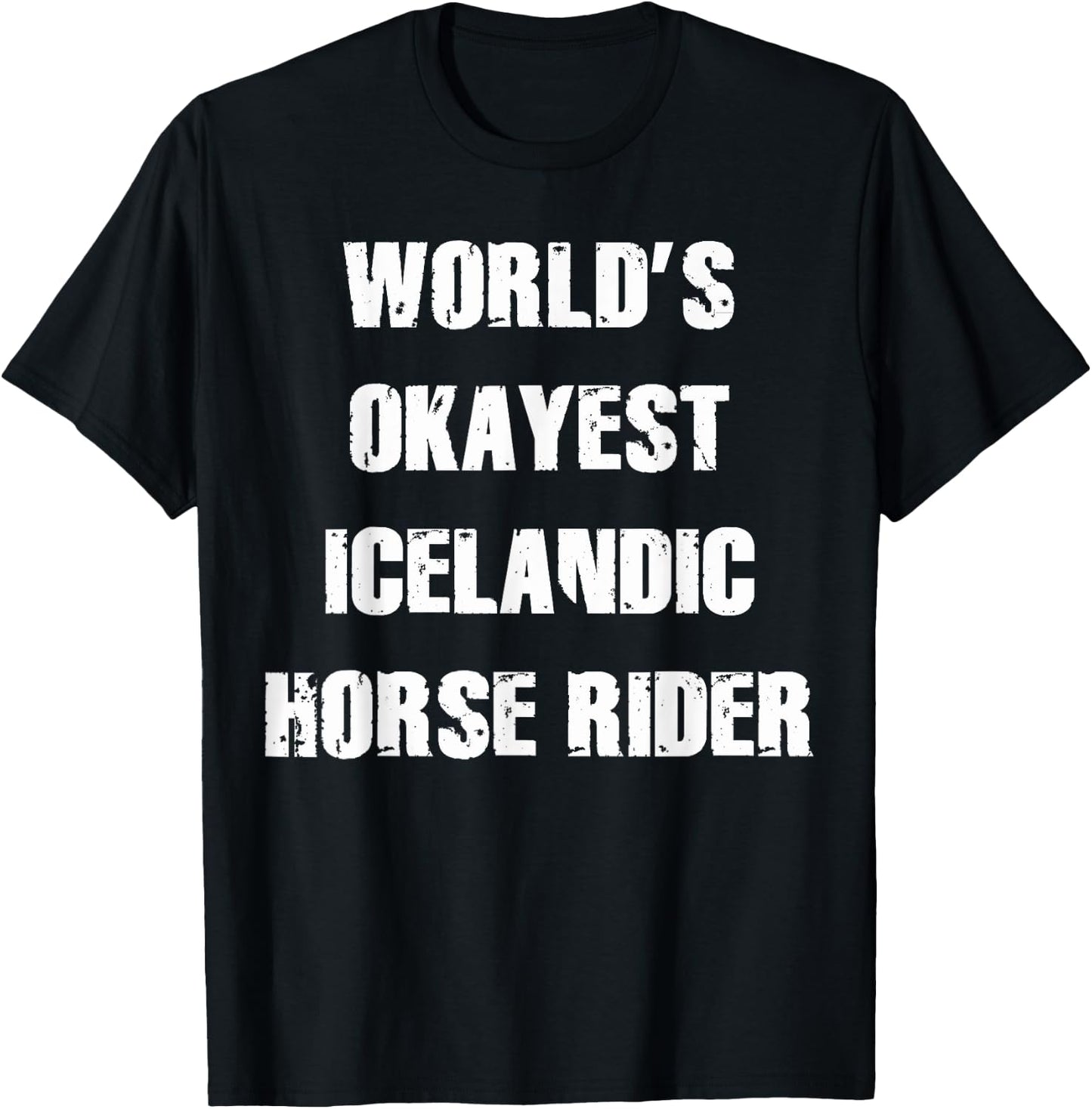 World's Okayest Icelandic Horse Shirt Gift HorseRidersTees T-Shirt - T-Shirt | Black