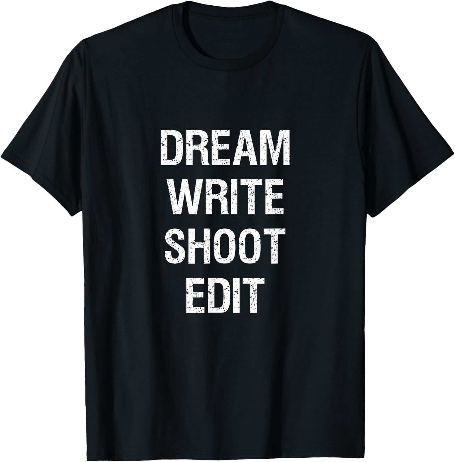 Dream Write Shoot Edit Shirt Filmmaking T-Shirt - T-Shirt | Black