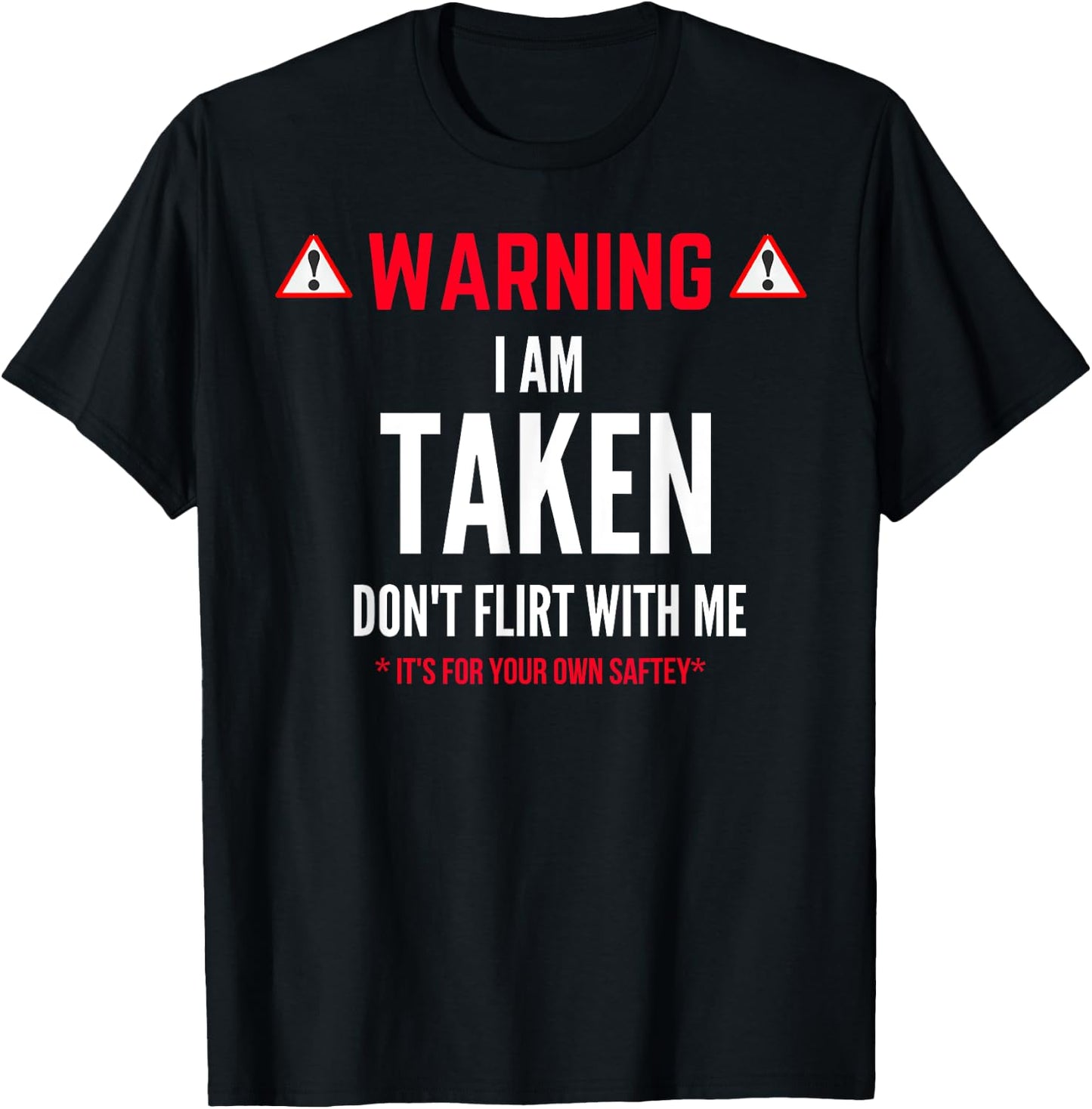 Funny Gift I'm Taken - Don't Flirt With Me T-Shirt - T-Shirt | Black