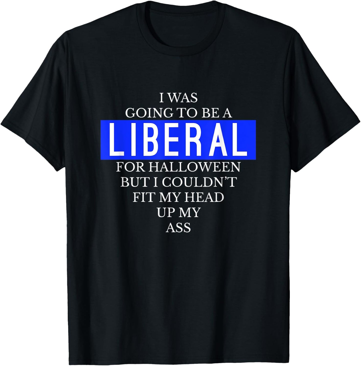 Going To Be A Liberal Funny Halloween Simple Costume T-Shirt - T-Shirt | Black