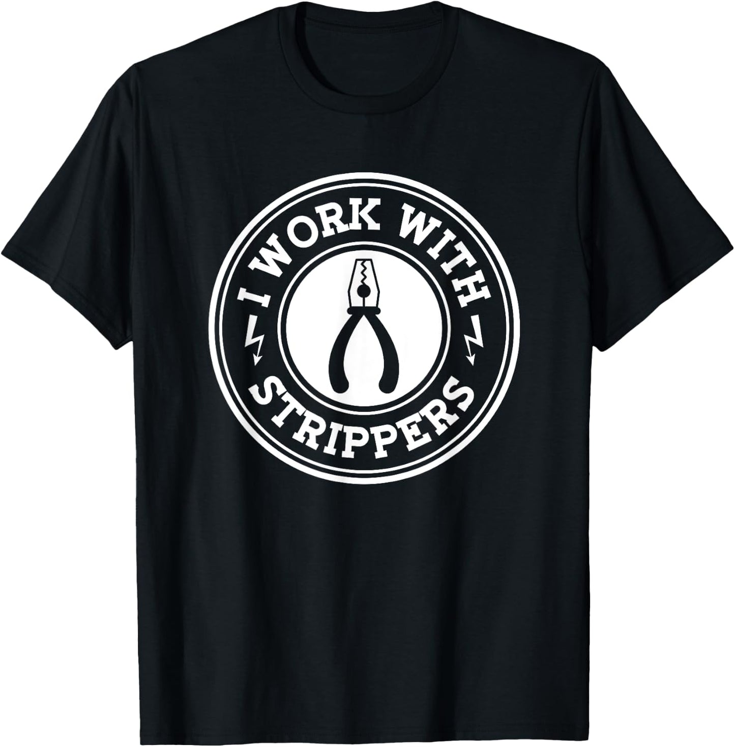 I Work With Strippers Electrician Union Funny Electrical Men T-Shirt - T-Shirt | Black