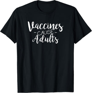Vaccines Cause Adults Pro-Vaccination T-Shirt - T-Shirt | Black