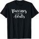 Vaccines Cause Adults Pro-Vaccination T-Shirt - T-Shirt | Black