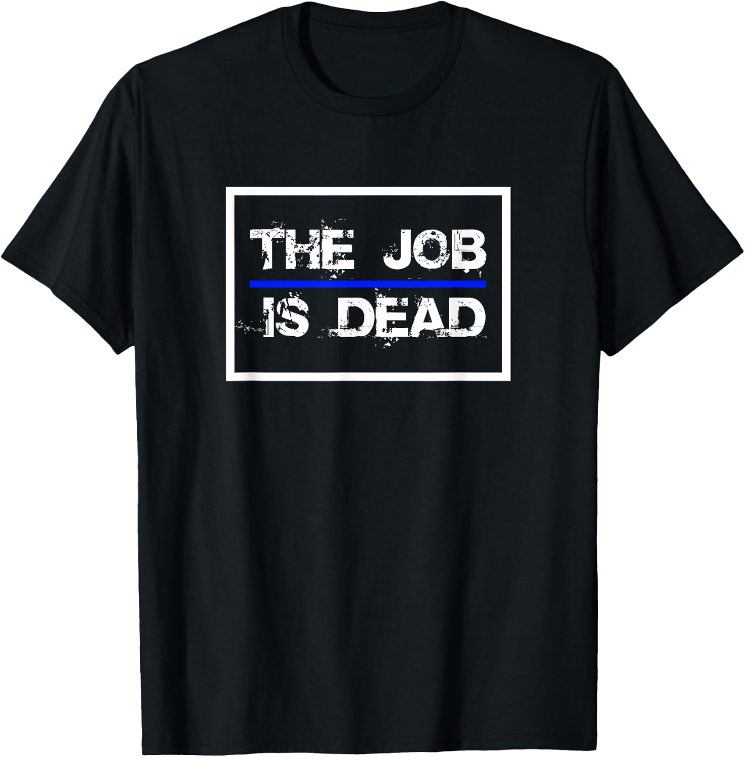 The Job Is Dead Law Enforcement Police 2024 T-Shirt - T-Shirt | Black