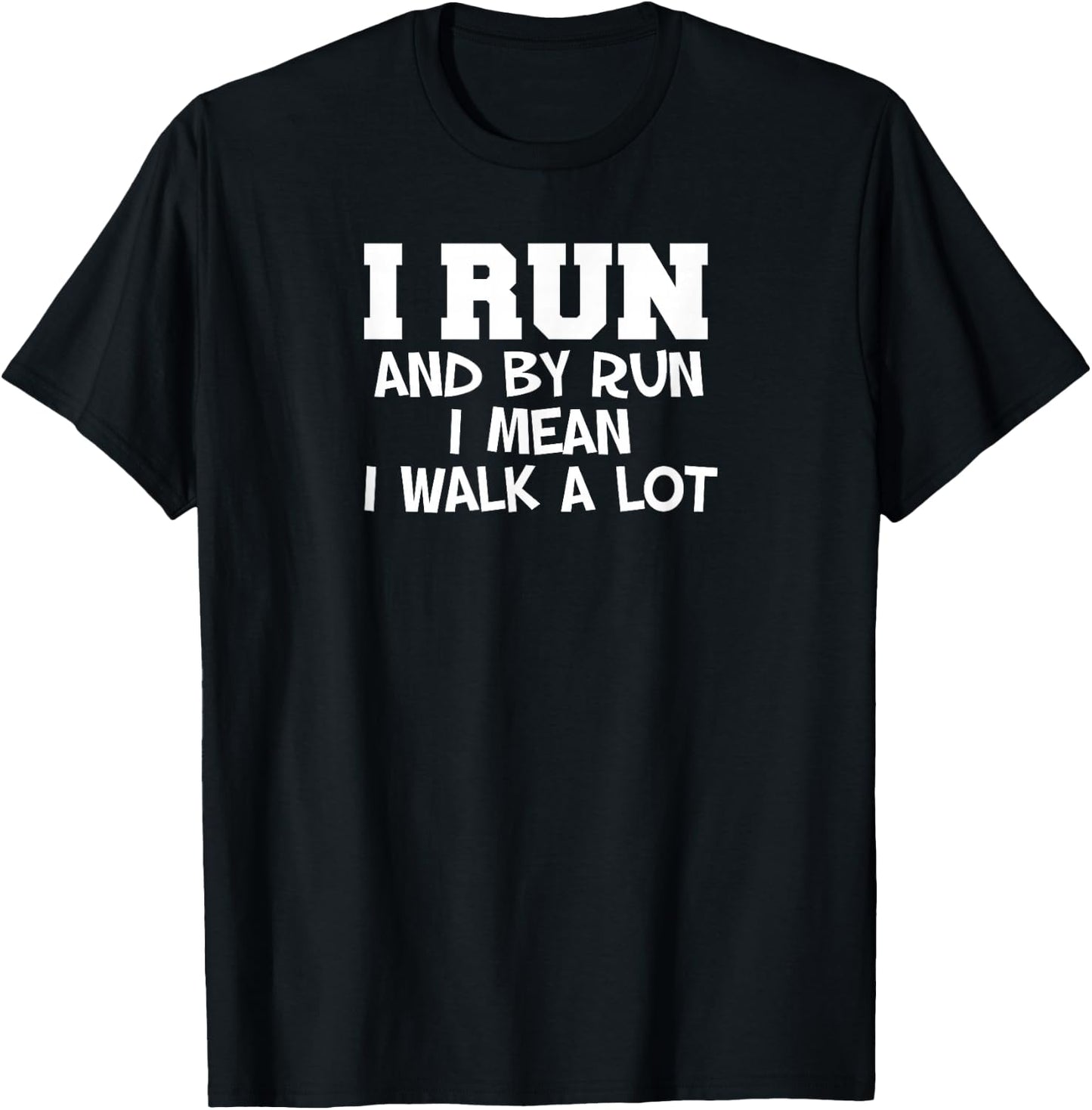 I Run Walk A Lot Funny Runner Running Walking T-Shirt - T-Shirt | Black