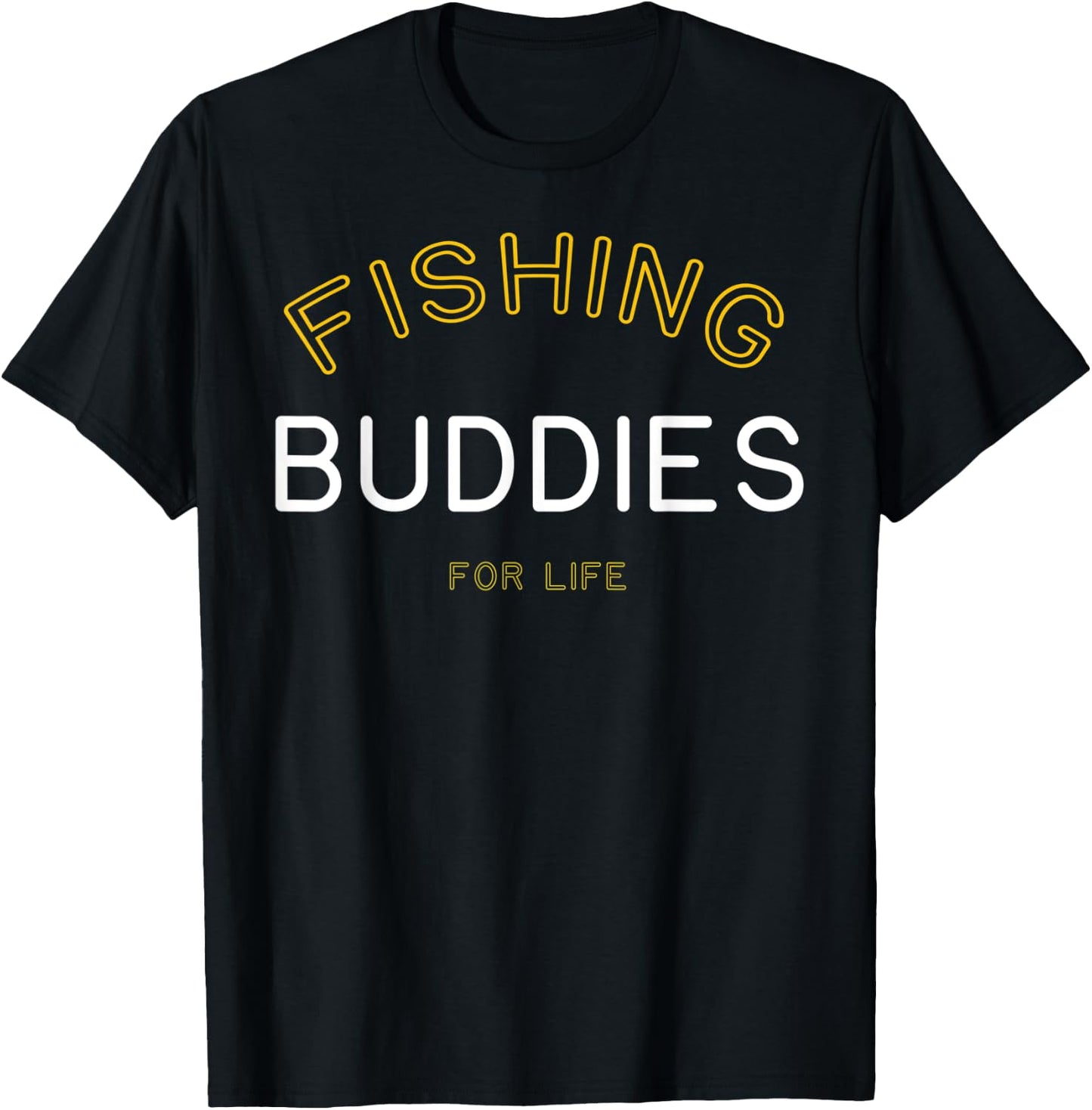 Fishing Buddies for Life Shirt Funny Matching Group Gift T-Shirt - T-Shirt | Black