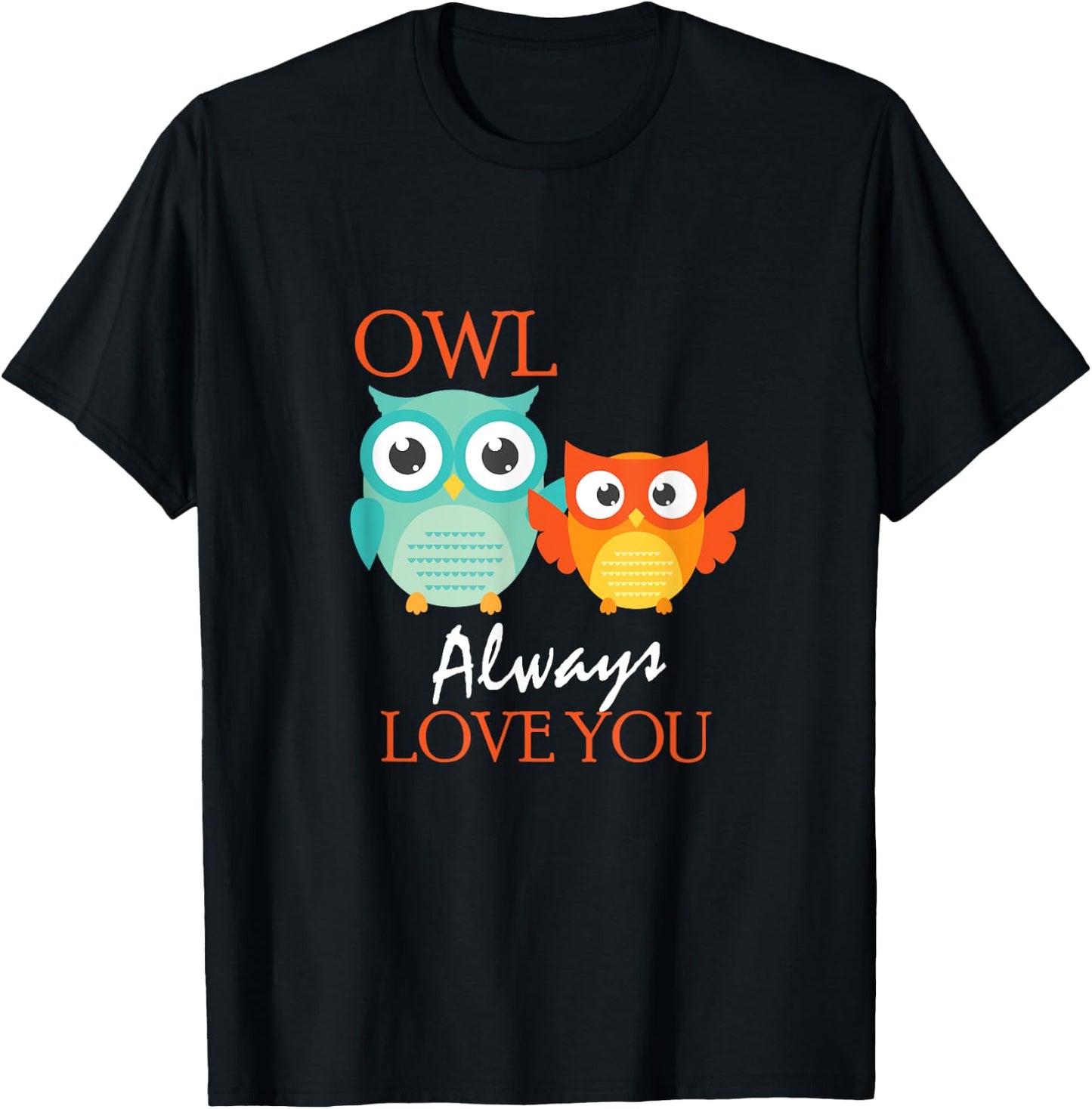 Cute Owl Always Love You Romantic & Adorable Owl Pun T-Shirt - T-Shirt | Black