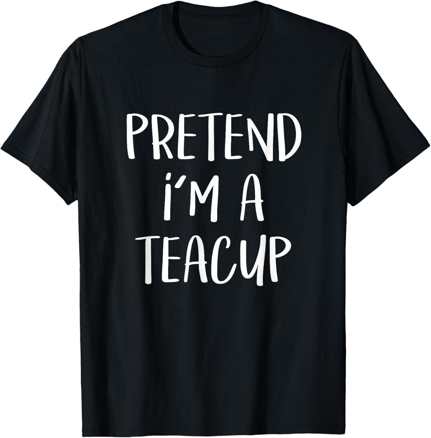 Pretend I'm A Teacup Costume Tea Cup Funny Halloween Party T-Shirt - T-Shirt | Black