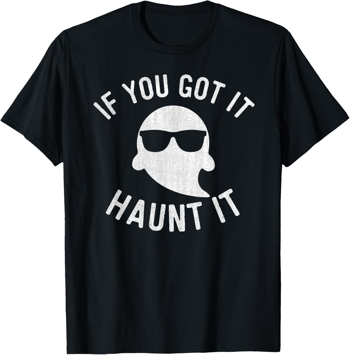 If You Got It Haunt It Shirt Halloween Ghost Women T-Shirt - T-Shirt | Black