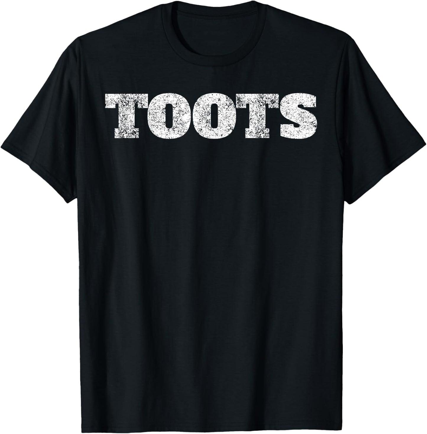 Toots Funny Shirt Joke Saying Sarcastic Novelty Humor Gift T-Shirt - T-Shirt | Black