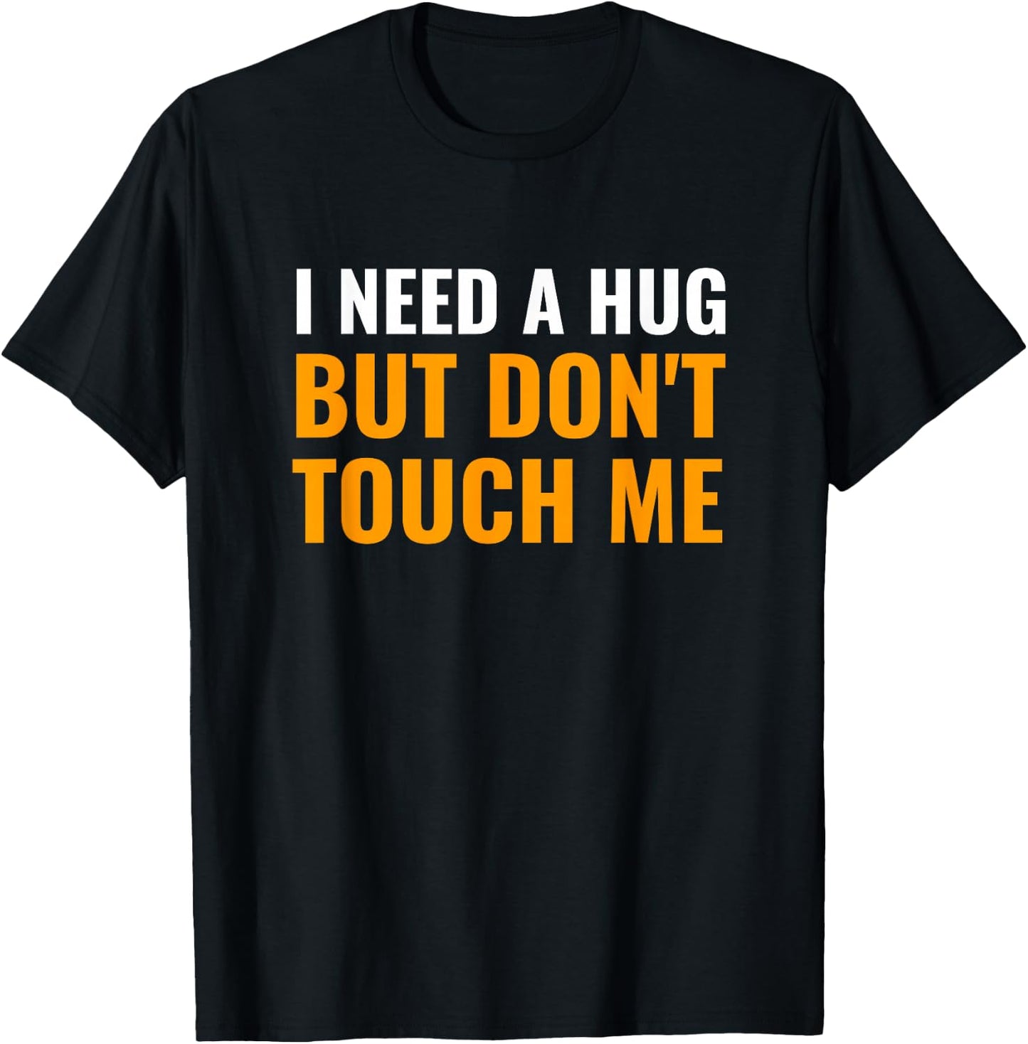 I Need A Hug But Don't Touch Me for Introverts T-Shirt - T-Shirt | Black