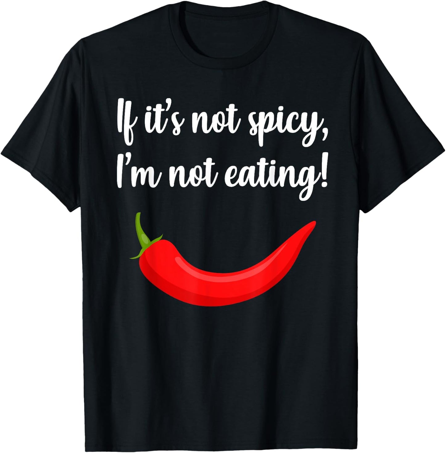 Adventure Foodie Spicy Thai Food Eater Travel -Adults Black Small Modern Classic Short Sleeve If It's Not Spicy I'm Not Eating Quote Slogan T-Shirt - T-Shirt | Black
