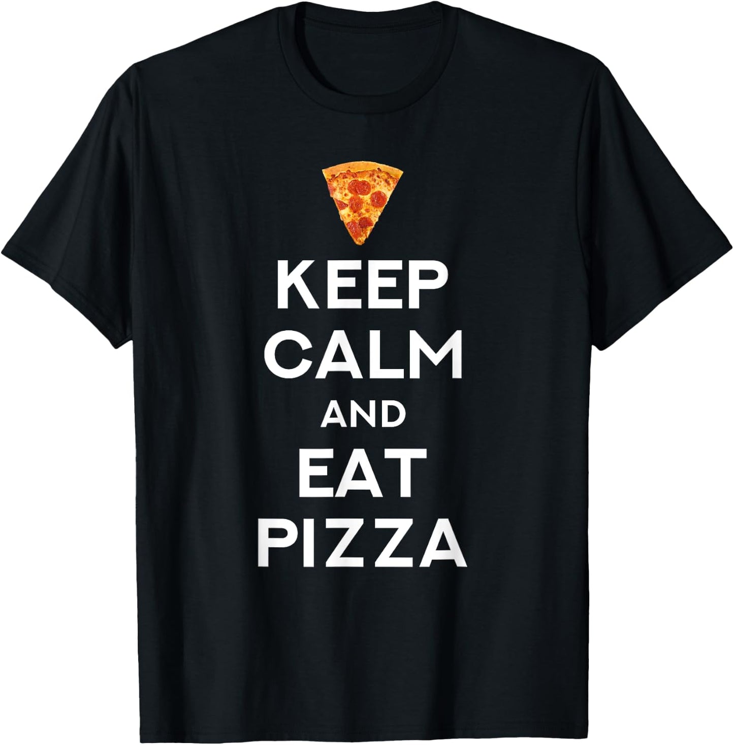 Keep Calm And Eat Pizza Funny T-Shirt - T-Shirt | Black