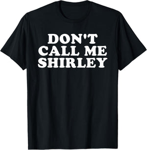 Don't Call Me Shirley T-Shirt - T-Shirt | Black