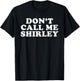 Don't Call Me Shirley T-Shirt - T-Shirt | Black