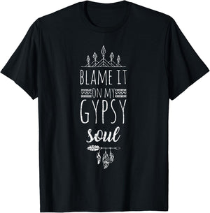 Funny Bohemian Blame It On My Gypsy Soul T-Shirt - T-Shirt | Black