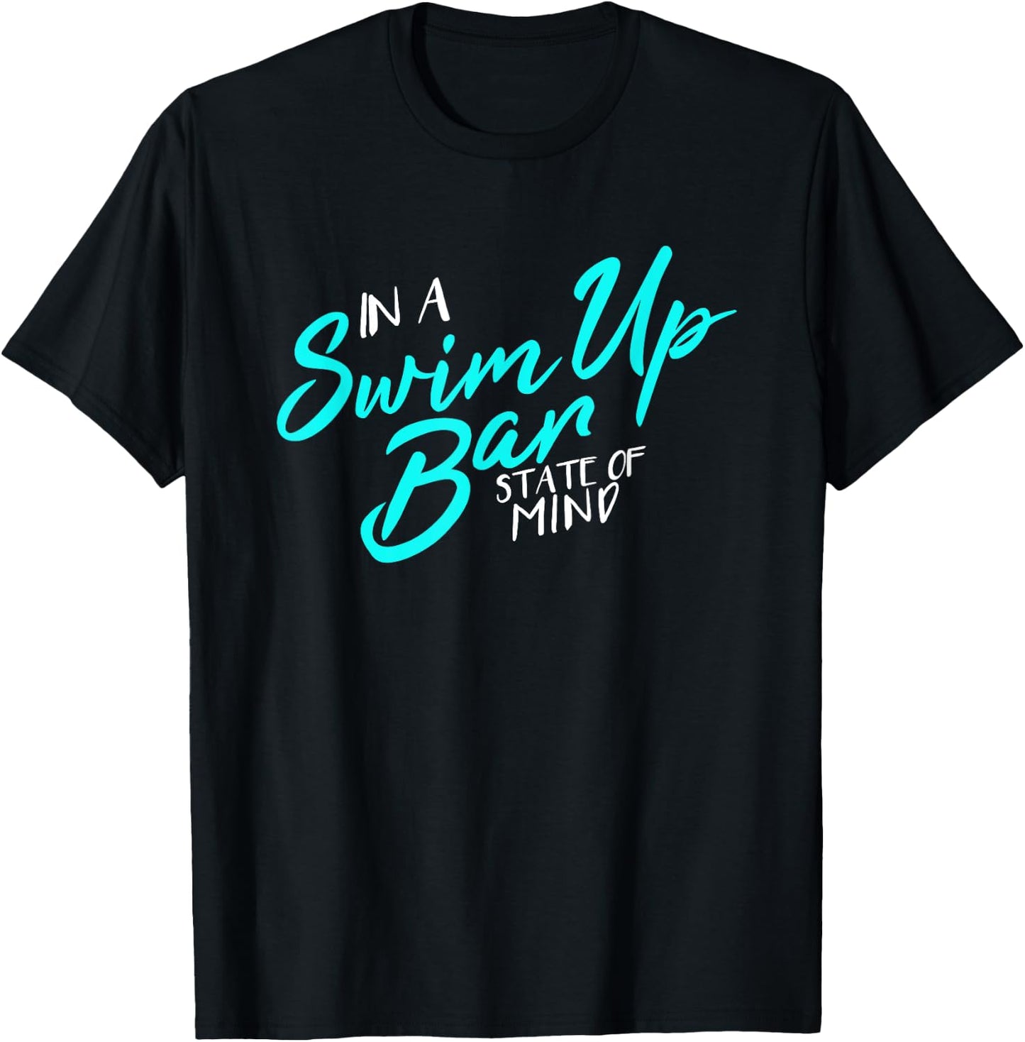 In A Swim Up Bar State Of Mind Funny Vacation T-Shirt - T-Shirt | Black