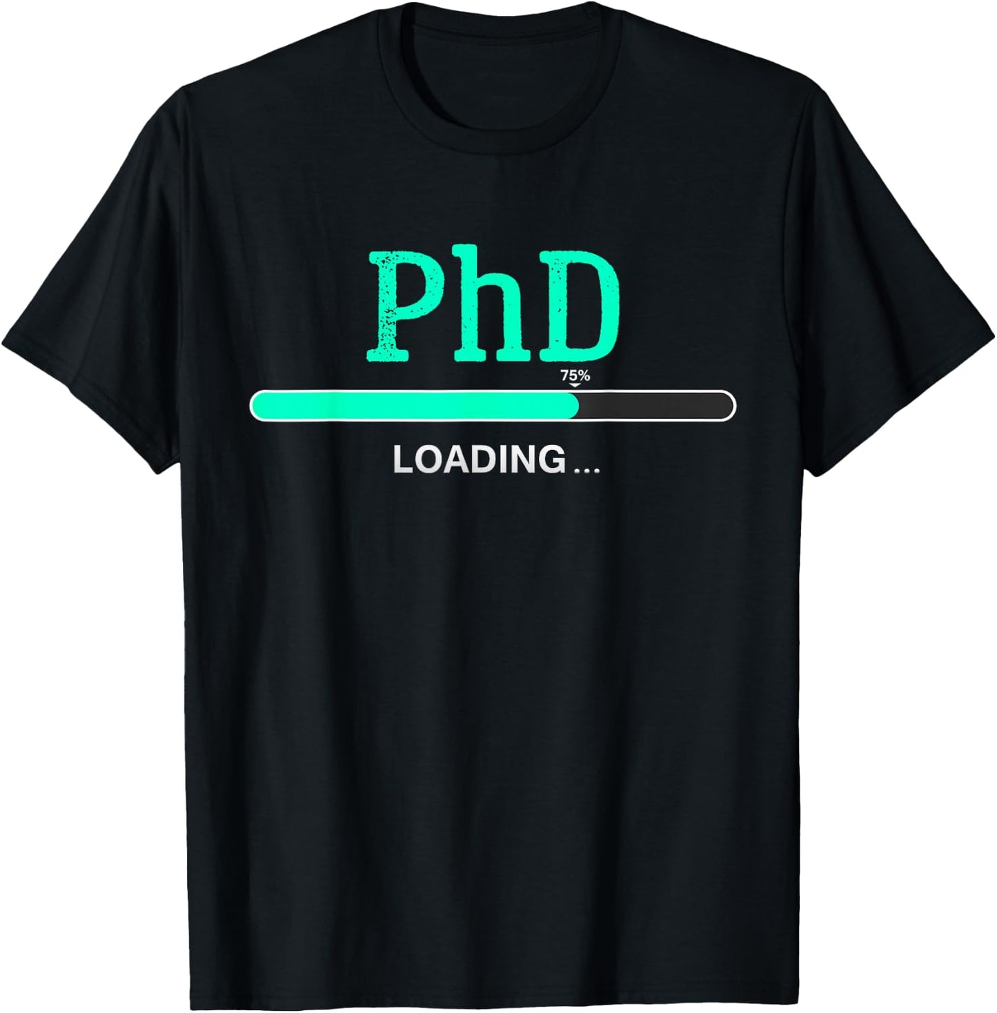 PhD Loading phd graduate Student T-Shirt - T-Shirt | Black